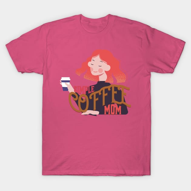 Simple Coffee Mom T-Shirt by NICHE&NICHE